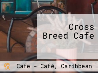 Cross Breed Cafe クロスブリードカフェ