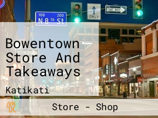 Bowentown Store And Takeaways