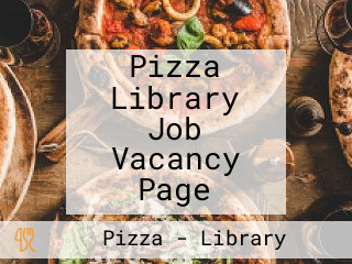 Pizza Library Job Vacancy Page