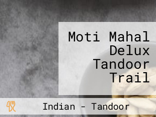 Moti Mahal Delux Tandoor Trail