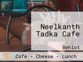 Neelkanth Tadka Cafe