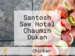 Santosh Saw Hotal Chaumin Dukan