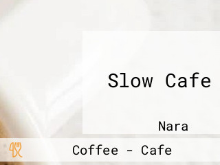 Slow Cafe