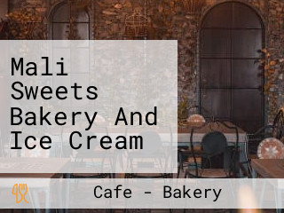 Mali Sweets Bakery And Ice Cream