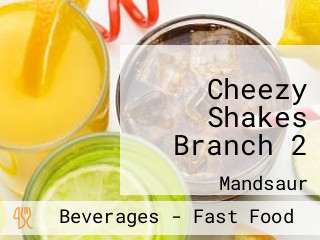 Cheezy Shakes Branch 2