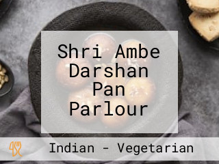 Shri Ambe Darshan Pan Parlour