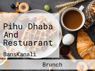 Pihu Dhaba And Restuarant