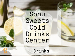 Sonu Sweets Cold Drinks Center