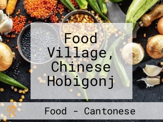 Food Village, Chinese Hobigonj