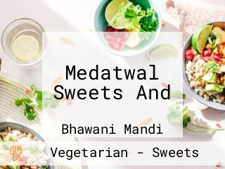 Medatwal Sweets And