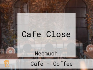 Cafe Close