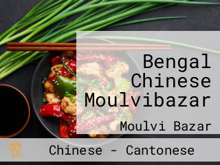 Bengal Chinese Moulvibazar