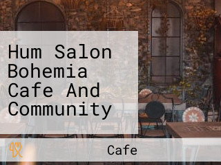 Hum Salon Bohemia Cafe And Community