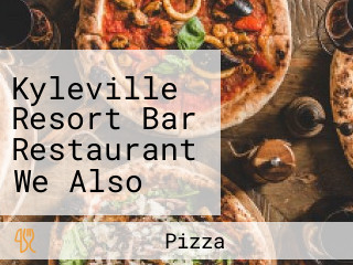 Kyleville Resort Bar Restaurant We Also Serve Alberto's Pizza