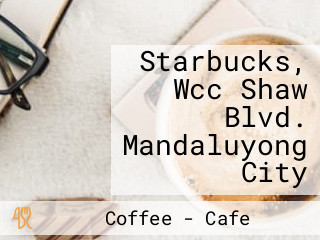 Starbucks, Wcc Shaw Blvd. Mandaluyong City