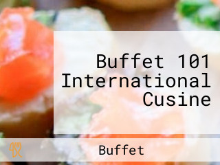 Buffet 101 International Cusine