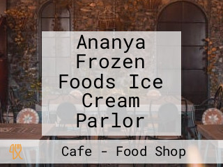 Ananya Frozen Foods Ice Cream Parlor