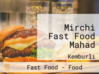 Mirchi Fast Food Mahad