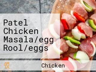 Patel Chicken Masala/egg Rool/eggs