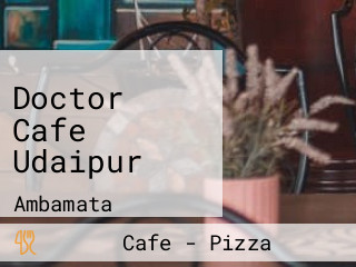 Doctor Cafe Udaipur