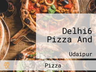 Delhi6 Pizza And