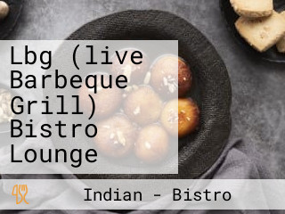 Lbg (live Barbeque Grill) Bistro Lounge