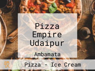 Pizza Empire Udaipur