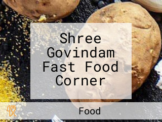 Shree Govindam Fast Food Corner