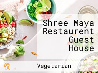 Shree Maya Restaurent Guest House