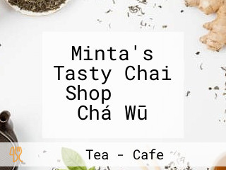 Minta's Tasty Chai Shop ミンタ Chá Wū