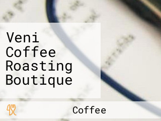 Veni Coffee Roasting Boutique