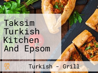 Taksim Turkish Kitchen And Epsom