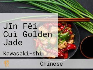 Jīn Fěi Cuì Golden Jade