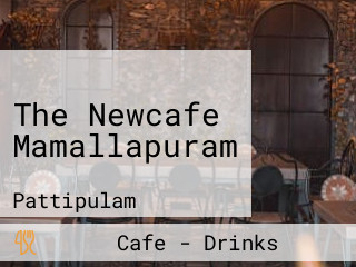 The Newcafe Mamallapuram