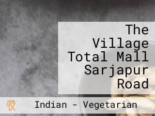 The Village Total Mall Sarjapur Road