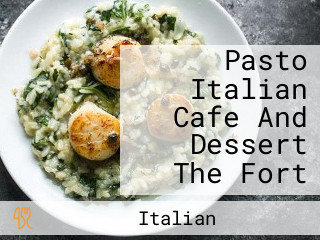 Pasto Italian Cafe And Dessert The Fort