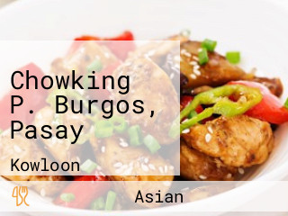 Chowking P. Burgos, Pasay