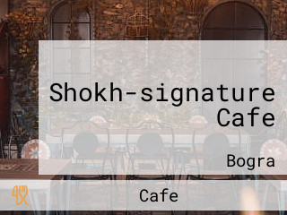 Shokh-signature Cafe