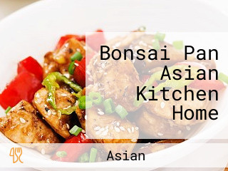 Bonsai Pan Asian Kitchen Home