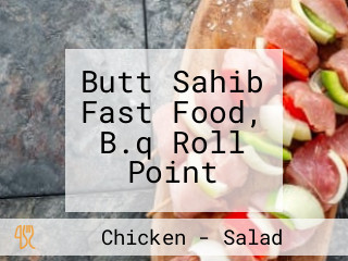 Butt Sahib Fast Food, B.q Roll Point