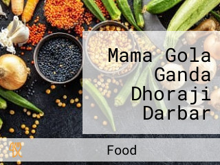 Mama Gola Ganda Dhoraji Darbar Food Points