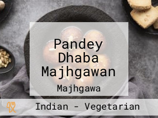 Pandey Dhaba Majhgawan