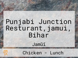 Punjabi Junction Resturant,jamui, Bihar