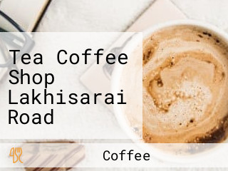 Tea Coffee Shop Lakhisarai Road Ujhandi Jamui