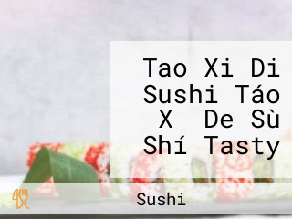 Tao Xi Di Sushi Táo Xǐ De Sù Shí Tasty