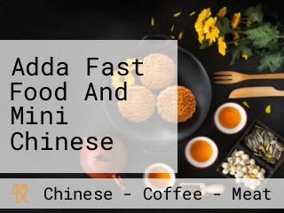 Adda Fast Food And Mini Chinese