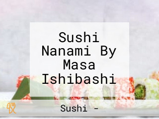 Sushi Nanami By Masa Ishibashi