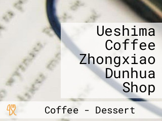 Ueshima Coffee Zhongxiao Dunhua Shop