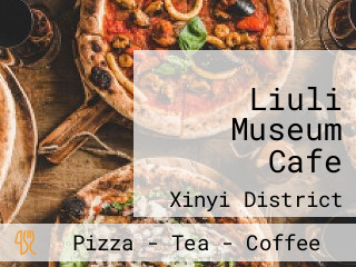 Liuli Museum Cafe