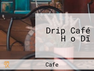 Drip Café Hǎo Dī